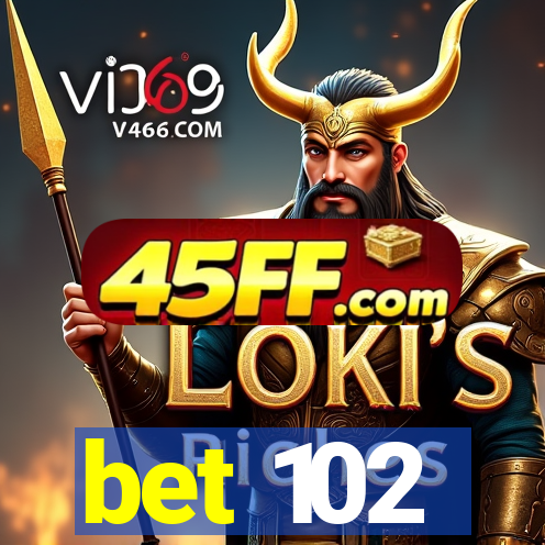 bet 102